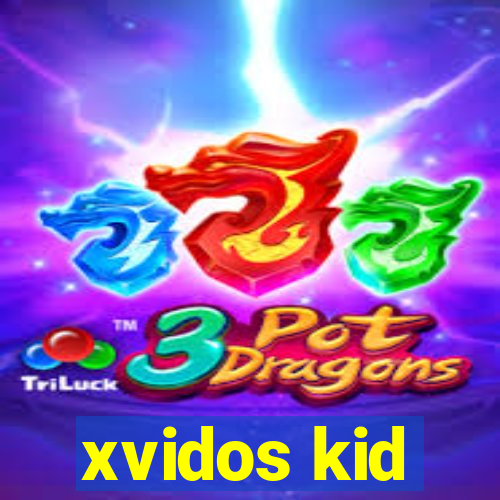 xvidos kid